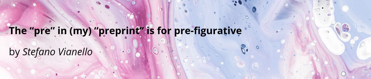 Header banner: The “pre” in (my) “preprint” is for pre-figurative